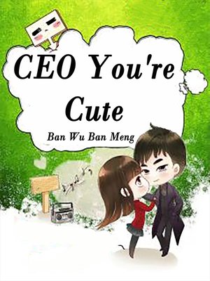 cover image of CEO, You're Cute